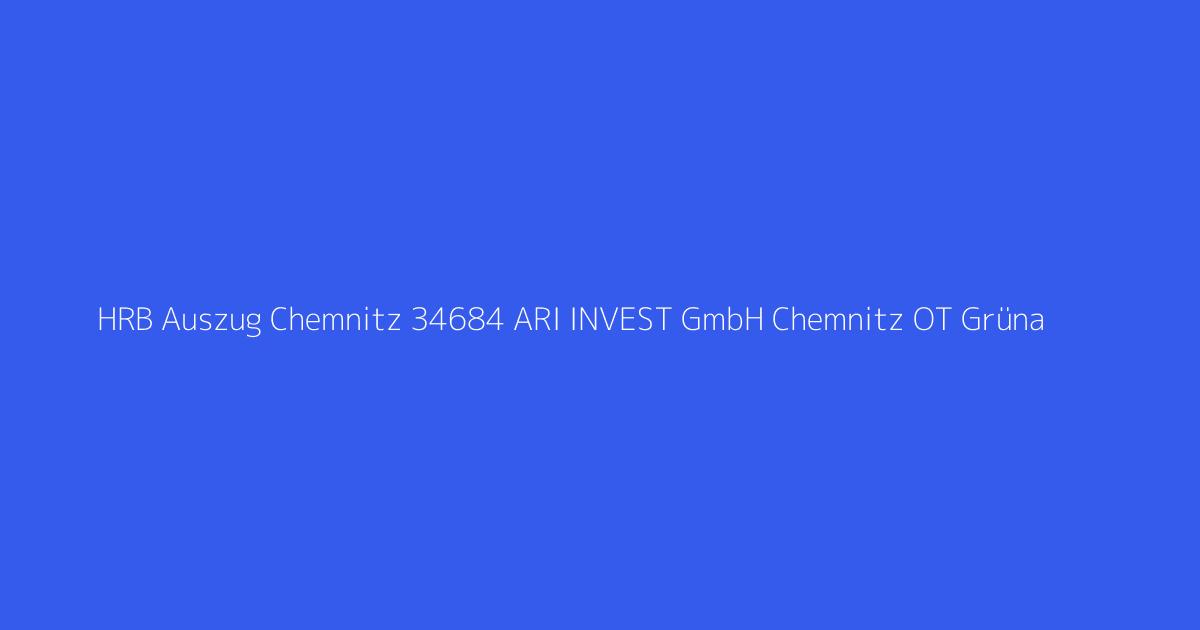 HRB Auszug Chemnitz 34684 ARI INVEST GmbH Chemnitz OT Grüna